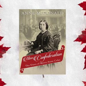 #CanadaDay – Miss Confederation – Anne McDonald