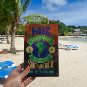 Miss Adventures: A Tale of Ignoring Life Advice While Backpacking Around South America