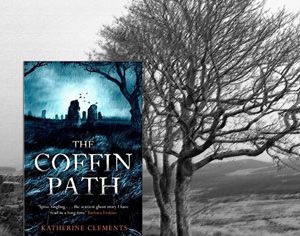 Yorkshire’s Coffin Path – with Katherine Clements