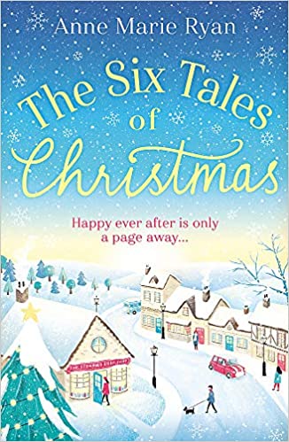 The Six Tales of Christmas Anne Marie Ryan