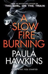 A Slow Fire Burning Paula Hawkins