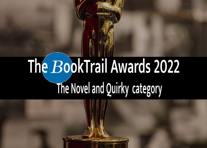 Awards: BookTrail Oscars – 2022 –Novel and quirky