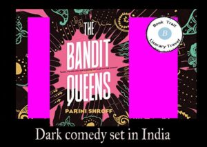 Bandit Queens set in India - Parini Shroff