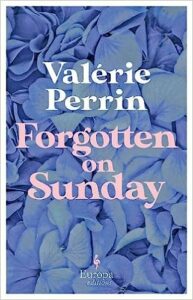 Forgotten on Sunday Valérie Perrin