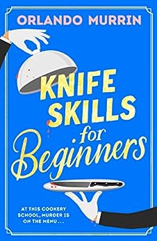 Knife Skills for Beginners Orlando Murrin