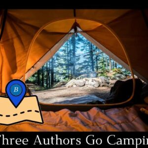 Three Authors Go on a Camping Holiday