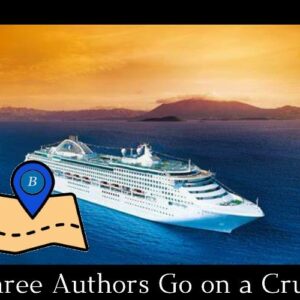 Three Authors Travel on a Cruise Ship