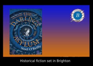 The Darlings of the Asylum set in Brighton - Noel O'Reilly