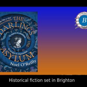 The Darlings of the Asylum set in Brighton – Noel O’Reilly