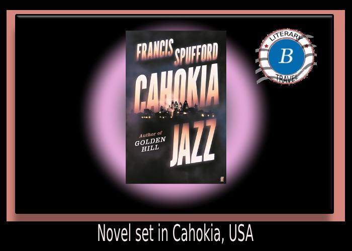 Cahokia Jazz set in Illinois - Francis Spufford