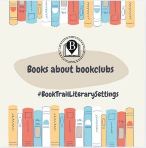 Books about bookclubs #BookTrailLiterarySettings