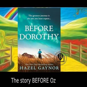Before the Wizard of Oz and Dorothy – Hazel Gaynor