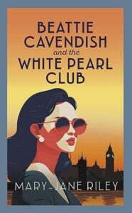 Beattie Cavendish and the White Pearl Club Mary Jane Riley