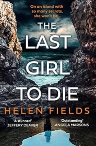 The Last Girl to Die Helen Fields