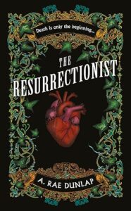 The Resurrectionist A. Rae Dunlap