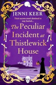 The Peculiar Incident at Thistlewick House Jenni Keer