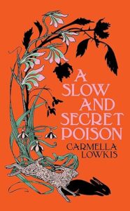 A Slow and Secret Poison Carmella Lowkis