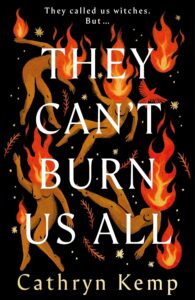 They Can't Burn Us All Cathryn Kemp