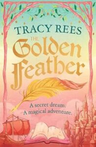 The Golden Feather Tracy Rees