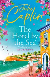 The Hotel by the Sea Julie Caplin